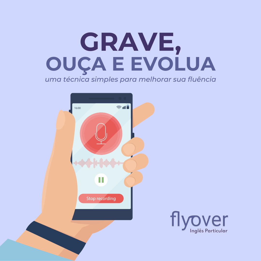 Grave, ouça e evolua